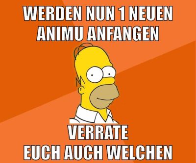 werden nun 1 neuen animu anfangen verrate euch auch welchen