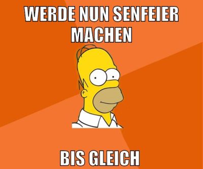 werde nun senfeier machen bis gleich