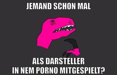 Jemand schon mal als darsteller in nem porno mitgespielt?