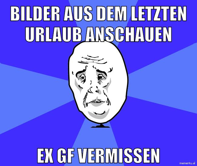 bilder aus dem letzten urlaub anschauen ex gf vermissen