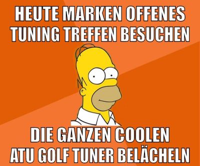 heute marken offenes tuning treffen besuchen die ganzen coolen atu golf tuner belächeln
