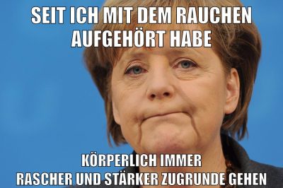 seit ich mit dem rauchen aufgehört habe körperlich immer rascher und stärker zugrunde gehen