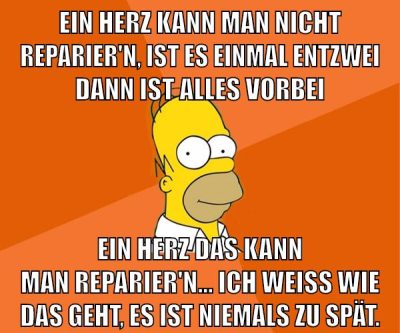 Ein Herz kann man nicht reparier'n, ist es einmal entzwei dann ist alles vorbei ein Herz das kann man reparier'n... Ich weiß wie das geht, es ist niemals zu spät.
