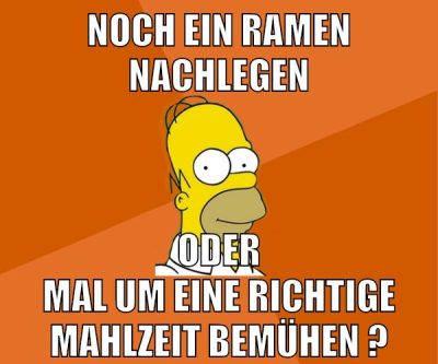 noch ein ramen nachlegen oder mal um eine richtige mahlzeit bemühen ?