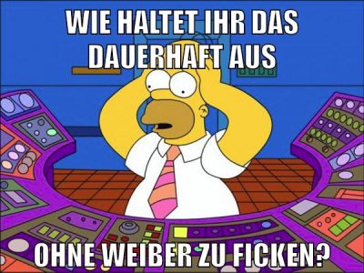 wie haltet ihr das dauerhaft aus ohne weiber zu ficken?