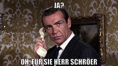 Ja? Oh, für Sie Herr Schröer