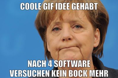coole gif idee gehabt nach 4 software versuchen kein bock mehr