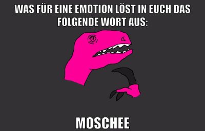 WAS FÜR EINE EMOTION LÖST IN EUCH DAS FOLGENDE WORT AUS: MOSCHEE