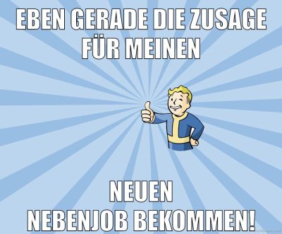 Eben gerade die Zusage für meinen neuen Nebenjob bekommen!