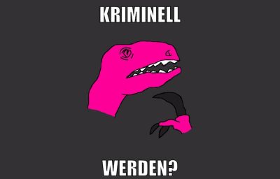kriminell werden?