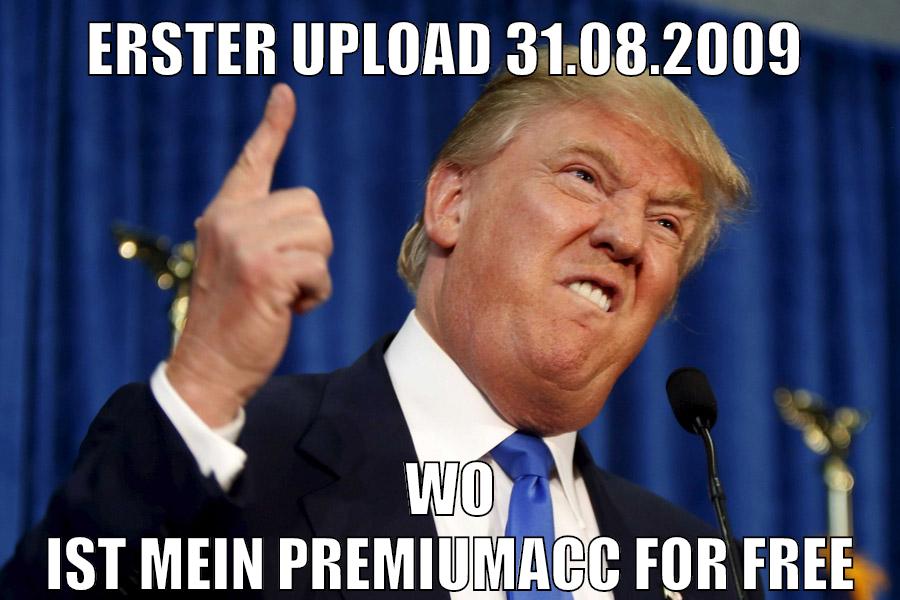 erster upload 31.08.2009 wo ist mein premiumacc for free