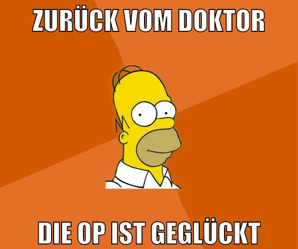 zurück vom doktor die op ist geglückt