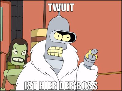 TWUIT IST HIER DER BOSS