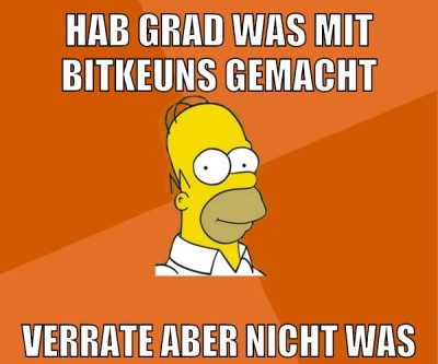 hab grad was mit bitkeuns gemacht verrate aber nicht was