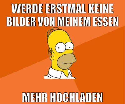 werde erstmal keine bilder von meinem essen mehr hochladen