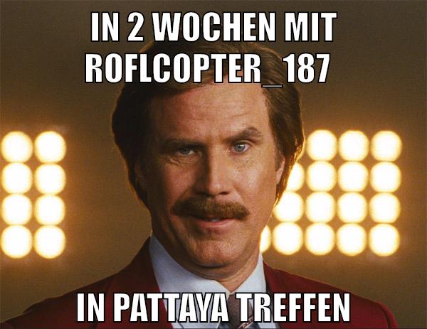 in 2 wochen mit roflcopter_187 in pattaya treffen