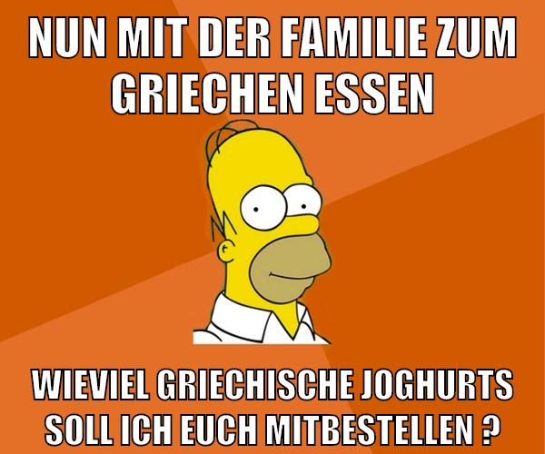 nun mit der familie zum griechen essen wieviel griechische joghurts soll ich euch mitbestellen ?