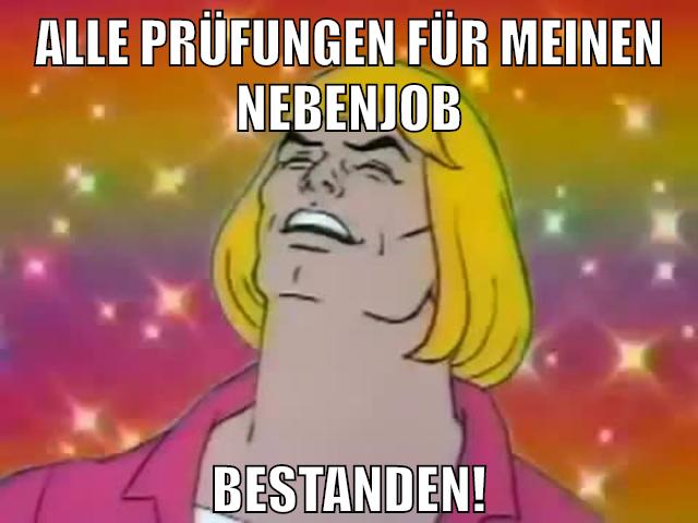 Alle Prüfungen für meinen Nebenjob bestanden!