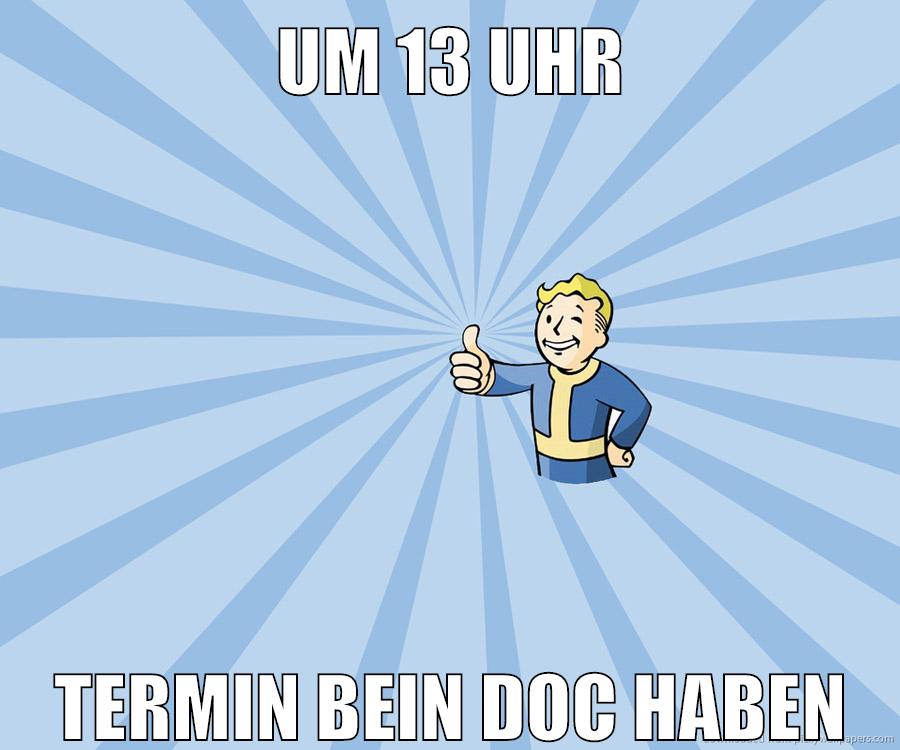 um 13 uhr termin bein doc haben