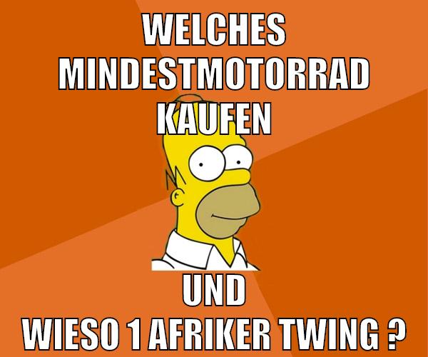 welches mindestmotorrad kaufen und wieso 1 afriker twing ?