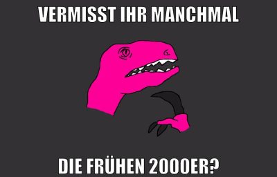 VERMISST IHR MANCHMAL diE FRÜHEN 2000er?