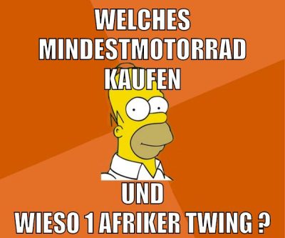 welches mindestmotorrad kaufen und wieso 1 afriker twing ?