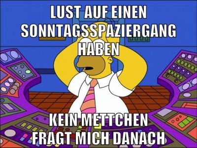 lust auf einen sonntagsspaziergang haben kein mettchen fragt mich danach