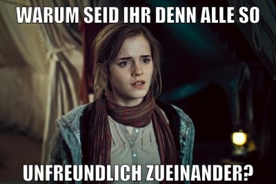 Warum seid ihr denn alle so unfreundlich zueinander?