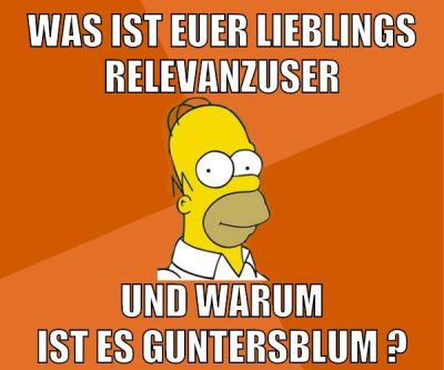 was ist euer lieblings relevanzuser und warum ist es guntersblum ?