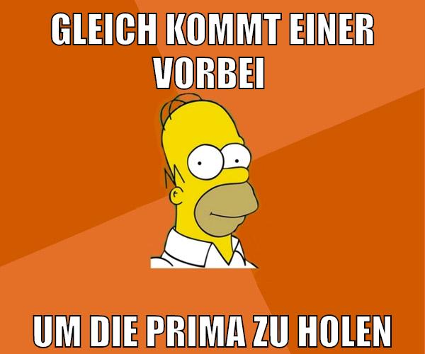 Gleich kommt einer vorbei um die prima zu holen