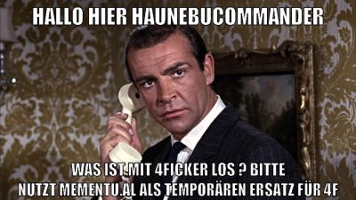 hallo hier haunebucommander was ist mit 4ficker los ? bitte nutzt mementu.al als temporären ersatz für 4f