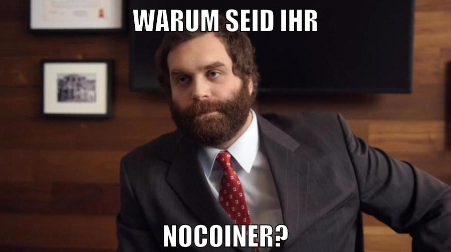 warum seid ihr nocoiner?