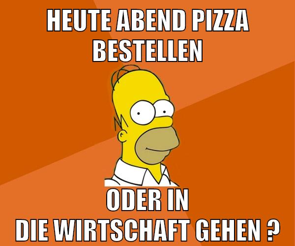 heute abend pizza bestellen oder in die wirtschaft gehen ?