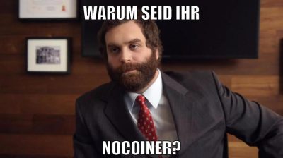 warum seid ihr nocoiner?