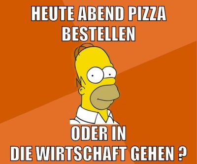 heute abend pizza bestellen oder in die wirtschaft gehen ?