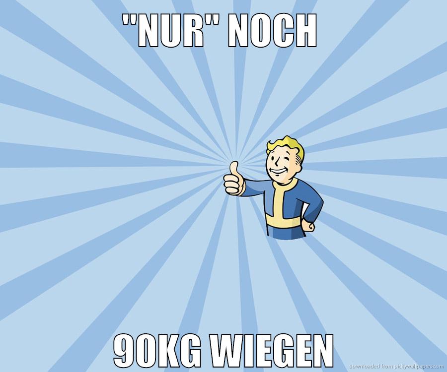 "nur" noch 90kg wiegen