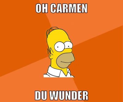 Oh Carmen du wunder
