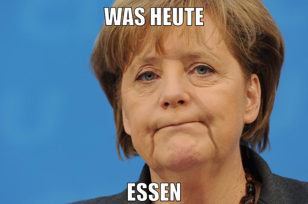 WAS HEUTE ESSEN