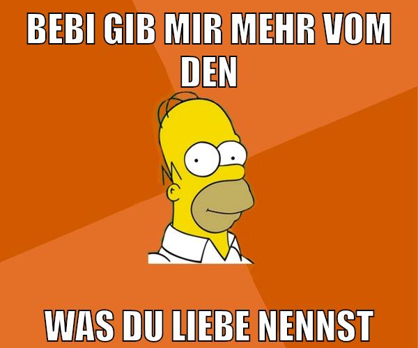 bebi gib mir mehr vom den was du liebe nennst