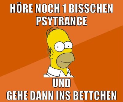 höre noch 1 bisschen psytrance und gehe dann ins bettchen
