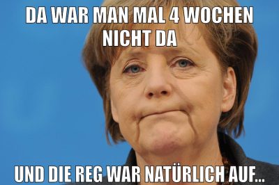 da war man mal 4 wochen nicht da und die reg war natürlich auf...