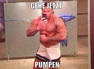 gehe jetzt pumpen
