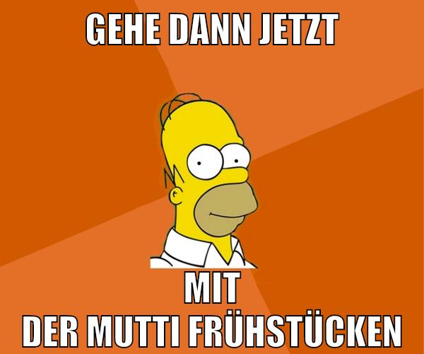 gehe dann jetzt mit der mutti frühstücken