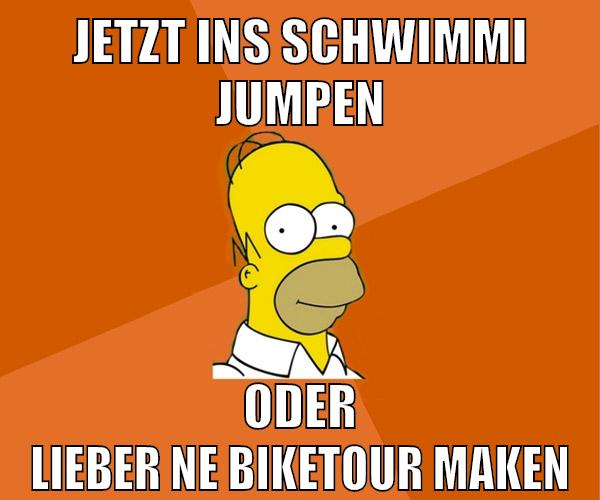 jetzt ins schwimmi jumpen oder lieber ne biketour maken
