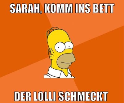 Sarah, komm ins Bett der Lolli schmeckt