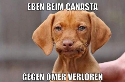 eben beim Canasta gegen Omer verloren
