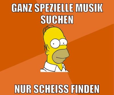 ganz spezielle musik suchen nur scheiß finden