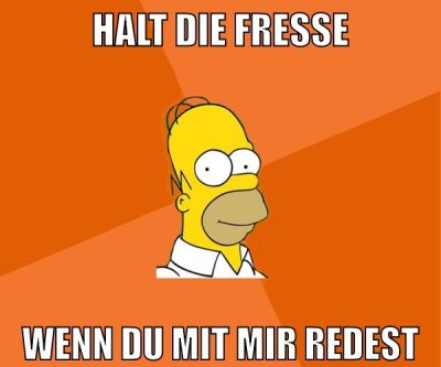 halt die fresse wenn du mit mir redest