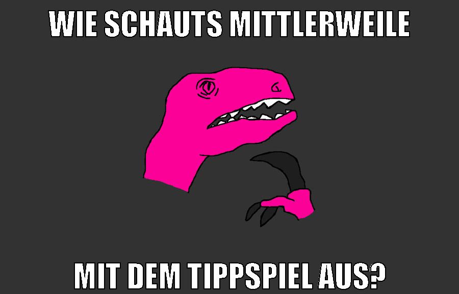 wie schauts mittlerweile mit dem tippspiel aus?