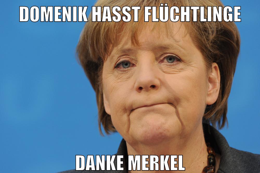 Domenik hasst Flüchtlinge Danke Merkel